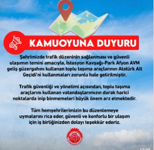     Afyonkarahisar’da trafik güvenliği için önemli bir düzenleme yapıldı. İstasyon Kavşağı-Park Afyon AVM güzergahındaki toplu taşıma araçlarının, Atatürk Alt Geçidi’ni kullanması zorunlu hale getirildi.