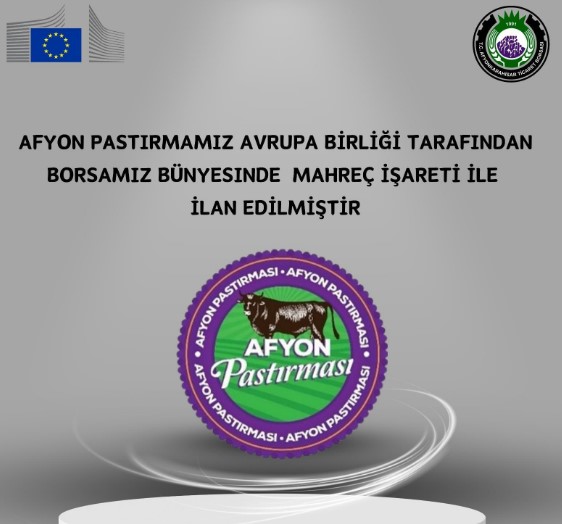 AFYON PASTIRMAMIZ AVRUPA BİRLİĞİ TARAFINDAN BORSA BÜNYESİNDE MAHREÇ İŞARETİ İLE İLAN EDİLDİ.