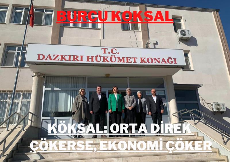 Köksal: Orta direk çökerse, ekonomi çöker