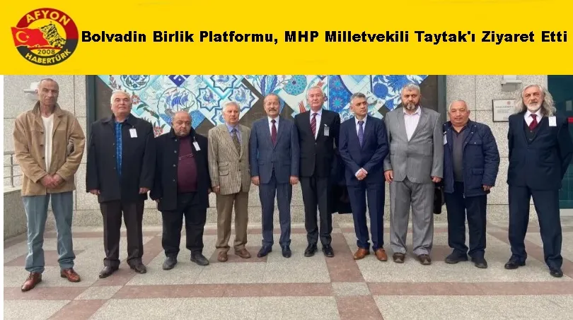 Bolvadin Birlik Platformu, MHP Milletvekili Taytak'ı Ziyaret Etti