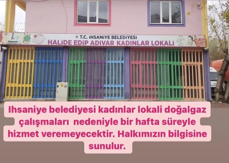 İhsaniye Kadınlar Lokali'nde doğalgaz çalışmaları nedeniyle hizmet verme durdurulacak.