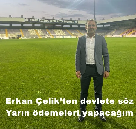 Erkan Çelik’ten devlete söz Yarın ödemeleri yapacağım