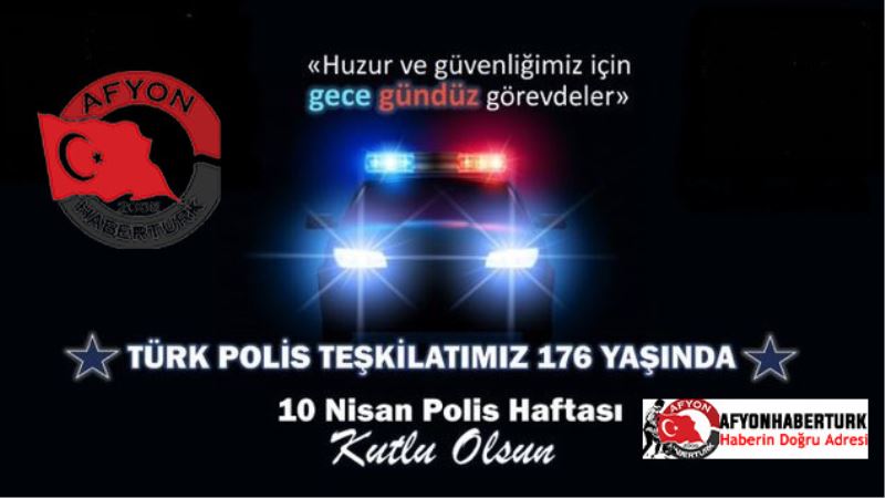 FarukKILINÇ' tan Türk Polis Teskilati'nin 176.Yili Mesaji