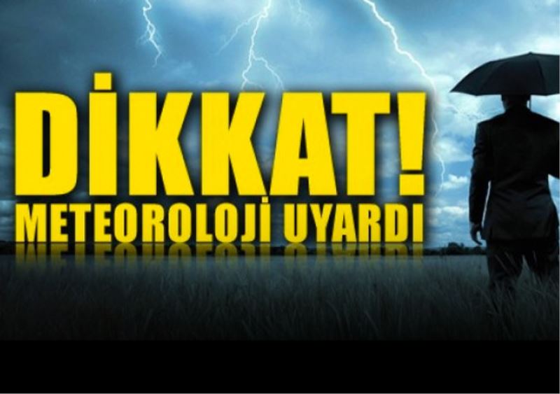 Meteoroloji Genel Müdürlügü Uyardi.