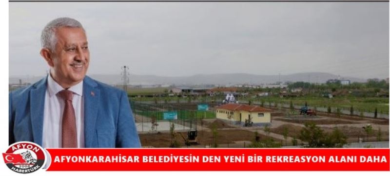 AFYONKARAHISAR BELEDIYESIN DEN YENI BIR REKREASYON ALANI DAHA