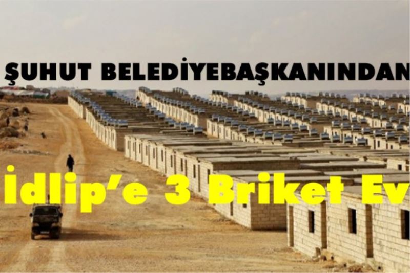 Baskan Bozkurt’tan Idlip’e 3 Briket Ev