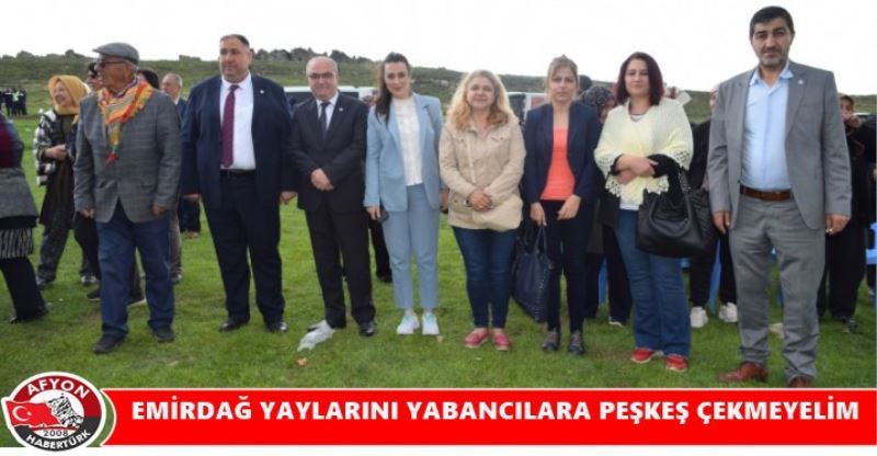 EMIRDAG YAYLARINI YABANCILARA PESKES ÇEKMEYELIM