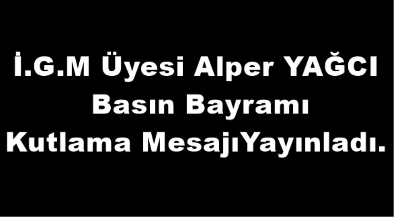 I.g.m Üyesi Alper Yagci Basin Bayrami Kutlama Mesajiyayinladi.