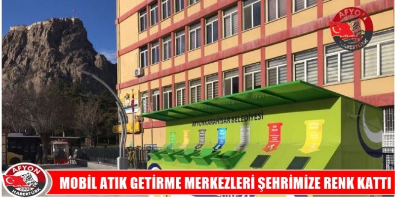 MOBIL ATIK GETIRME MERKEZLERI SEHRIMIZE RENK KATTI