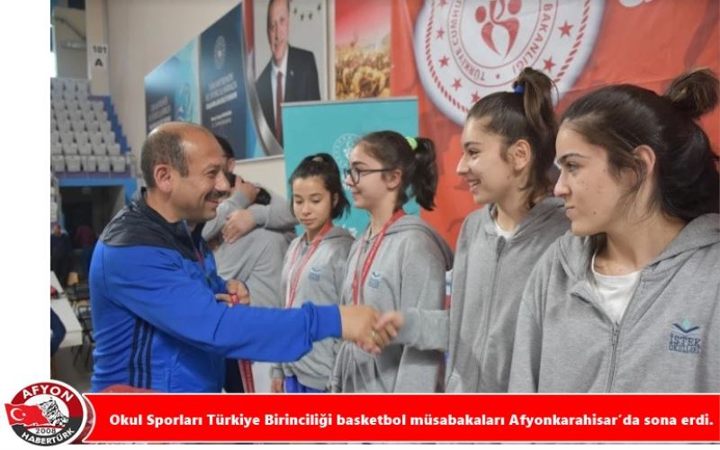 Okul Sporlari Türkiye Birinciligi basketbol müsabakalari Afyonkarahisar’da sona erdi.