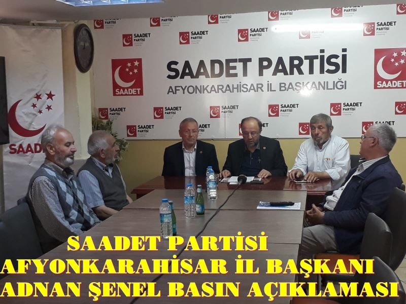 Saadet Partisi Afyonkarahisar Il Baskani  Adnan Senel Basin Açiklamasi