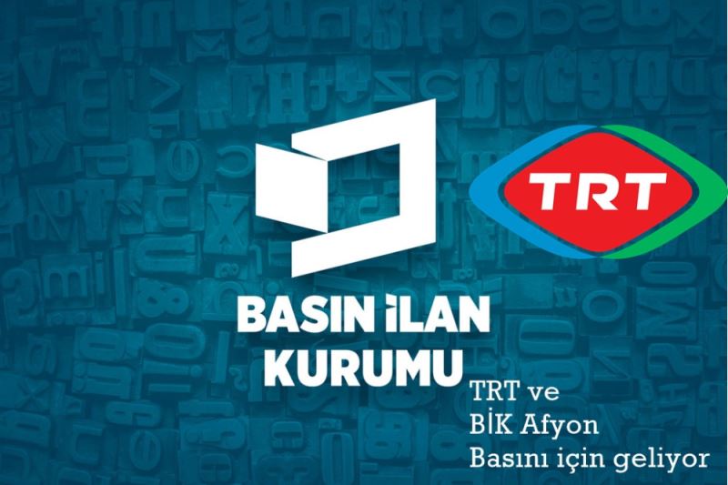 TRT ve BIK Afyon basini için geliyor