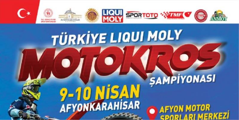 Türkiye LIQUI MOLY Motokros Sampiyonasi'nin açilis yarisi 9-10 Nisan tarihlerinde Afyonkarahisar'da Yapilacak..