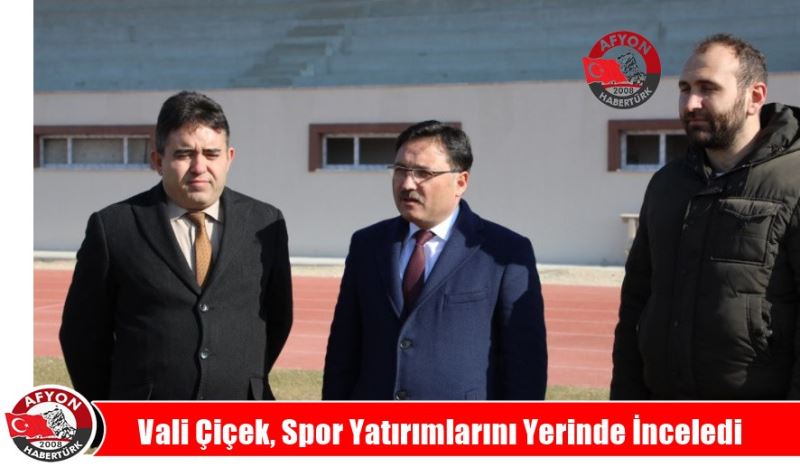 Vali Çiçek, Spor Yatirimlarini Yerinde Inceledi